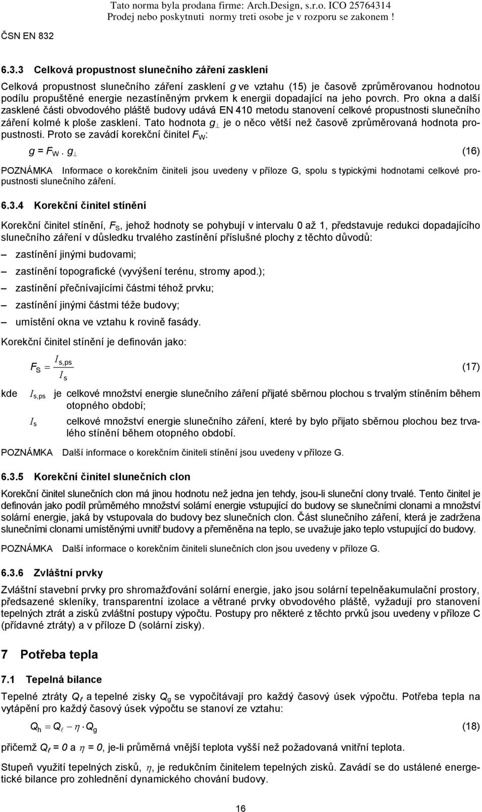 Tato hodnota g je o něco větší než časově zprůměrovaná hodnota propustnosti. Proto se zavádí korekční činitel F W : g = F W.