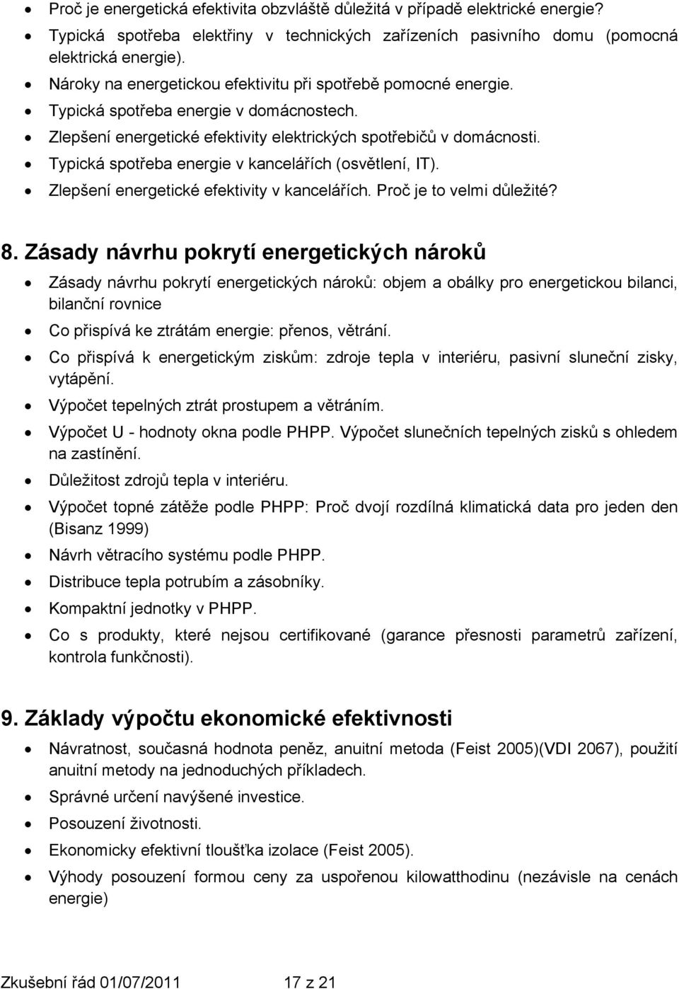 Typická spotřeba energie v kancelářích (osvětlení, IT). Zlepšení energetické efektivity v kancelářích. Proč je to velmi důležité? 8.