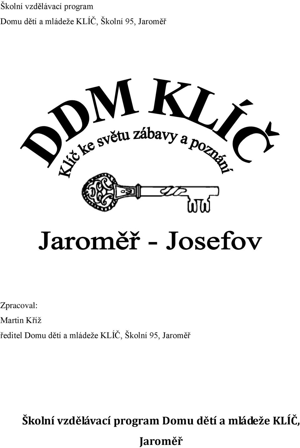 Domu dětí a mládeže KLÍČ, Školní 95, Jaroměř 