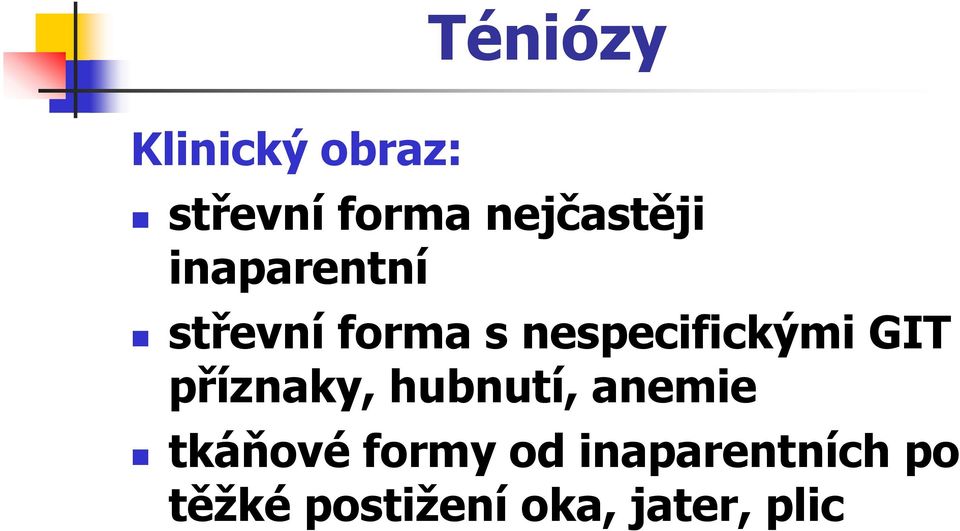 nespecifickými GIT příznaky, hubnutí, anemie