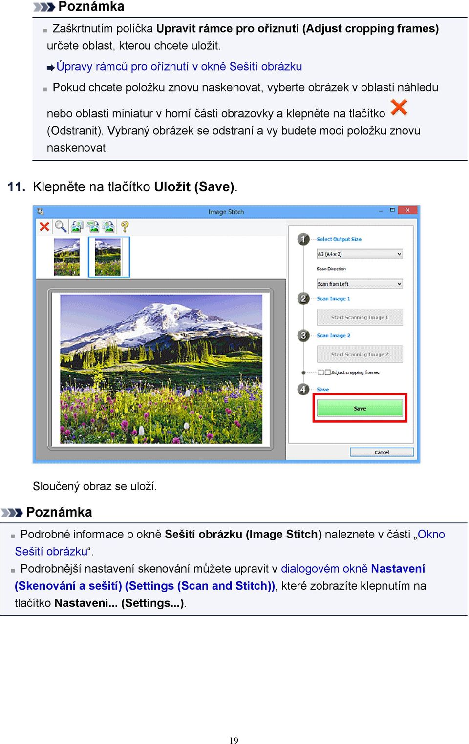 tlačítko (Odstranit). Vybraný obrázek se odstraní a vy budete moci položku znovu naskenovat. 11. Klepněte na tlačítko Uložit (Save). Sloučený obraz se uloží.