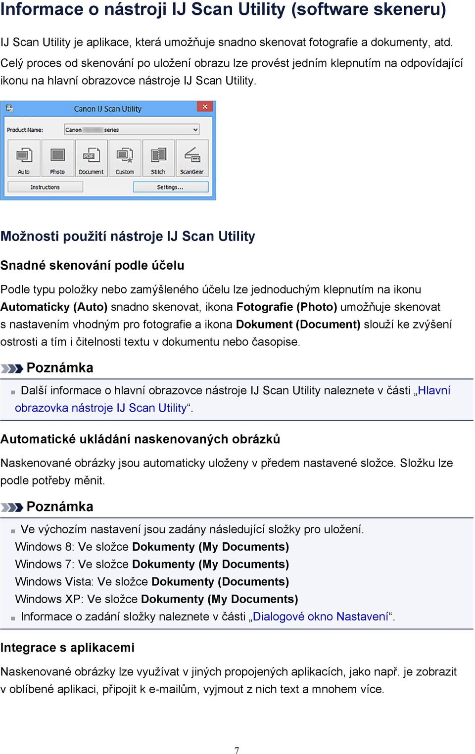 Možnosti použití nástroje IJ Scan Utility Snadné skenování podle účelu Podle typu položky nebo zamýšleného účelu lze jednoduchým klepnutím na ikonu Automaticky (Auto) snadno skenovat, ikona