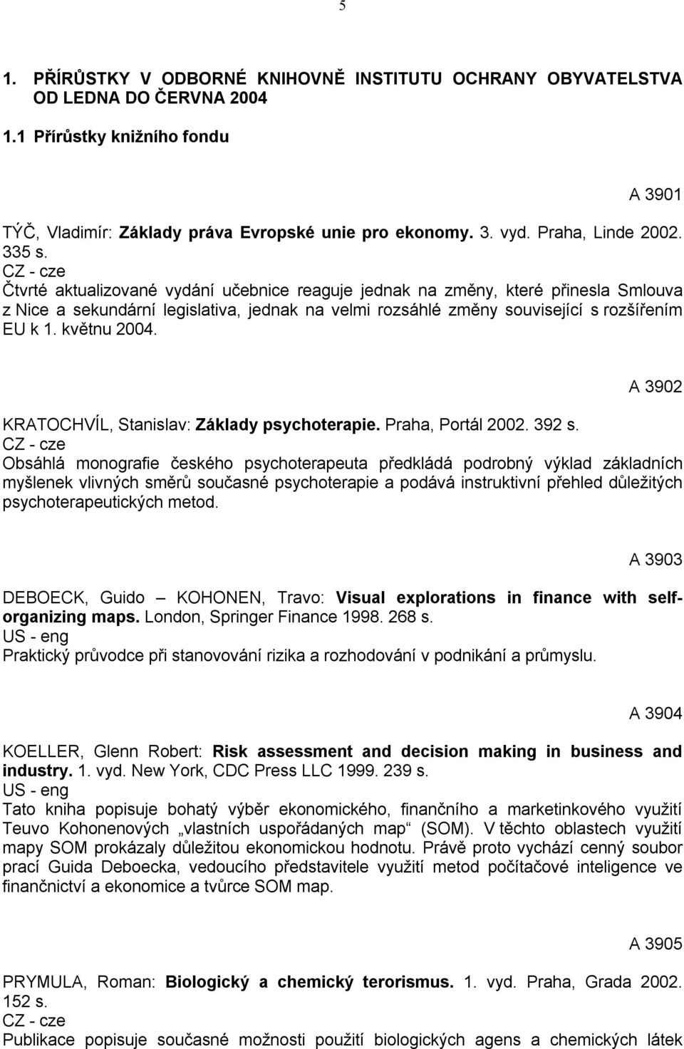 Čtvrté aktualizované vydání učebnice reaguje jednak na změny, které přinesla Smlouva z Nice a sekundární legislativa, jednak na velmi rozsáhlé změny související s rozšířením EU k 1. květnu 2004.