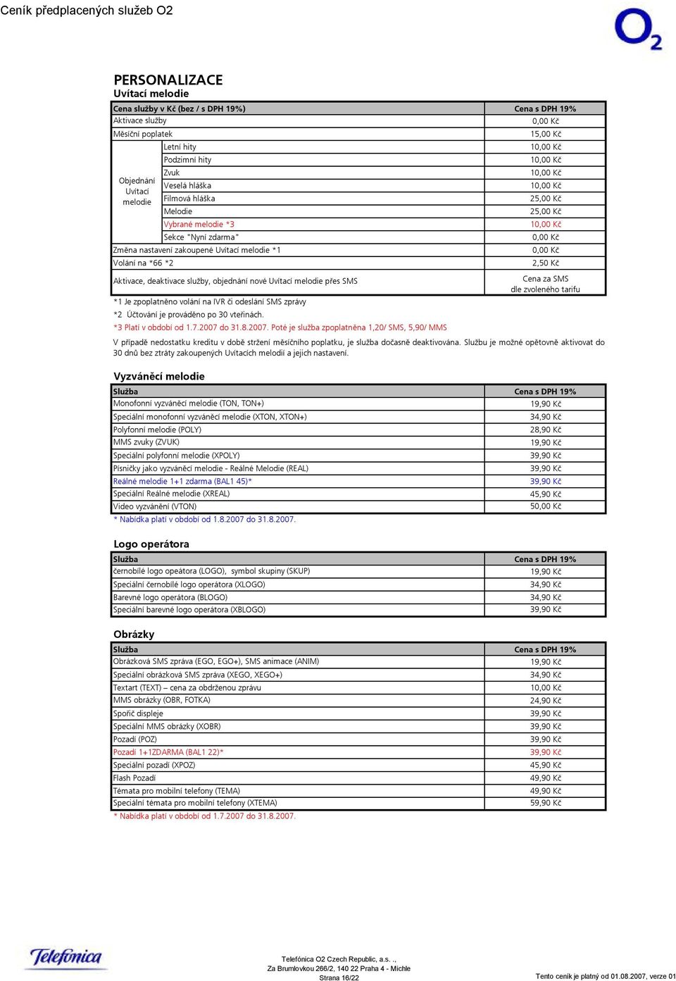 odeslání SMS zprávy *2 Účtování je prováděno po 30 vteřinách. *3 Platí v období od 1.7.2007 