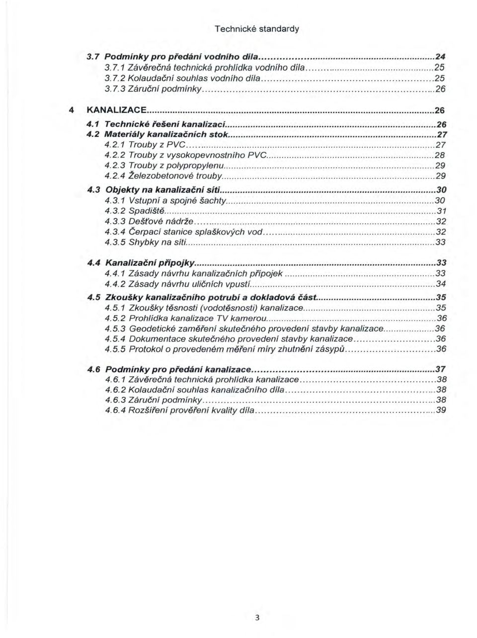 .......................... 28 4. 2. 3 Trouby z polypropylenu............................................ 29 4. 2. 4 Železobetonové trouby........................ 29 4.3 Objekty na kanalizační síti.