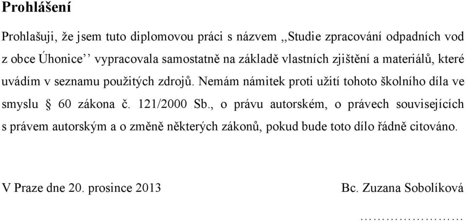 Nemám námitek proti užití tohoto školního díla ve smyslu 60 zákona č. 121/2000 Sb.