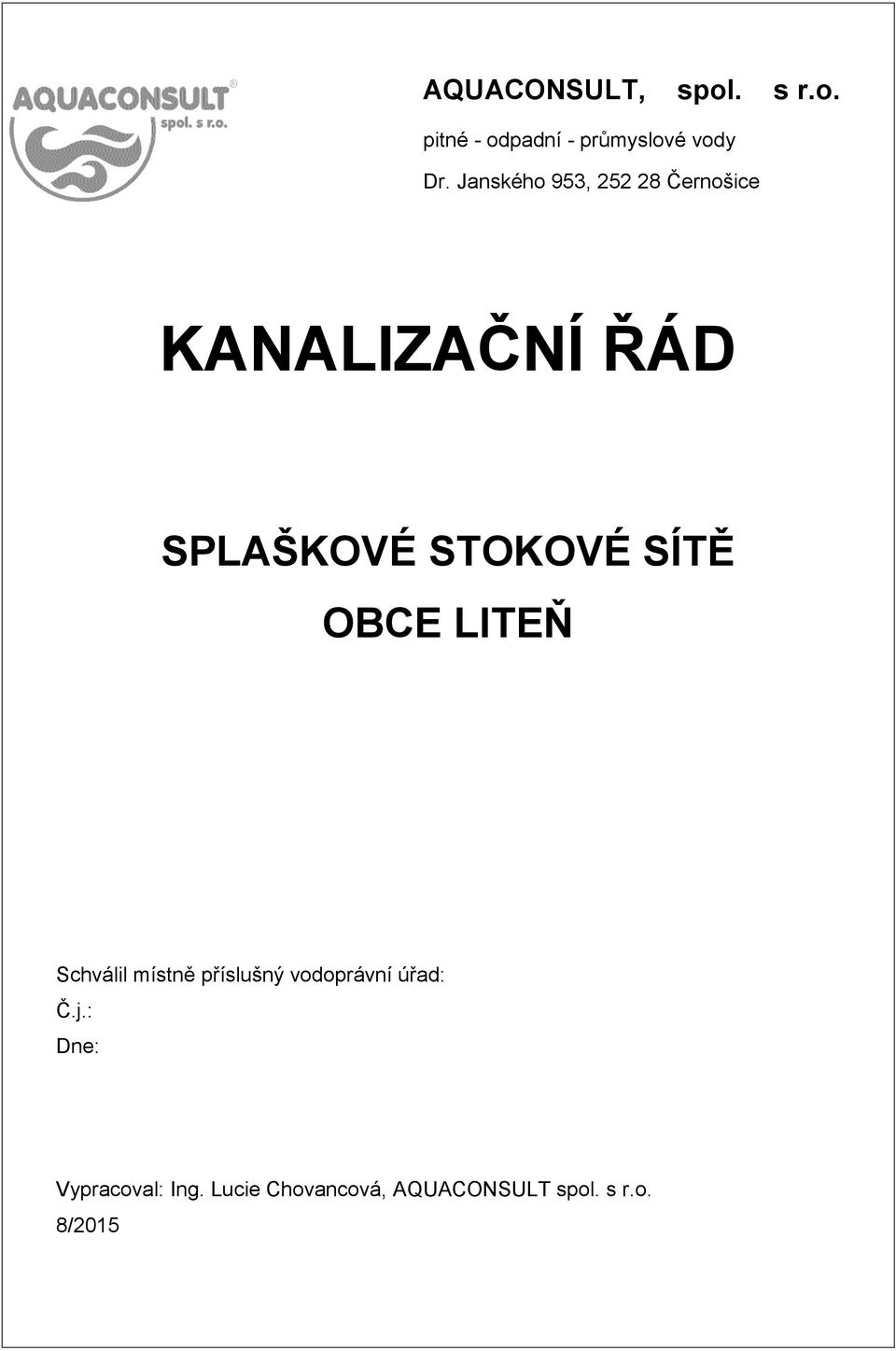SÍTĚ OBCE LITEŇ Schválil místně příslušný vodoprávní úřad: Č.j.