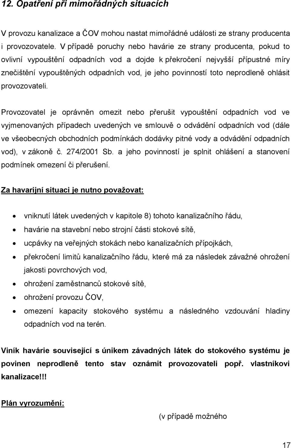 toto neprodleně ohlásit provozovateli.