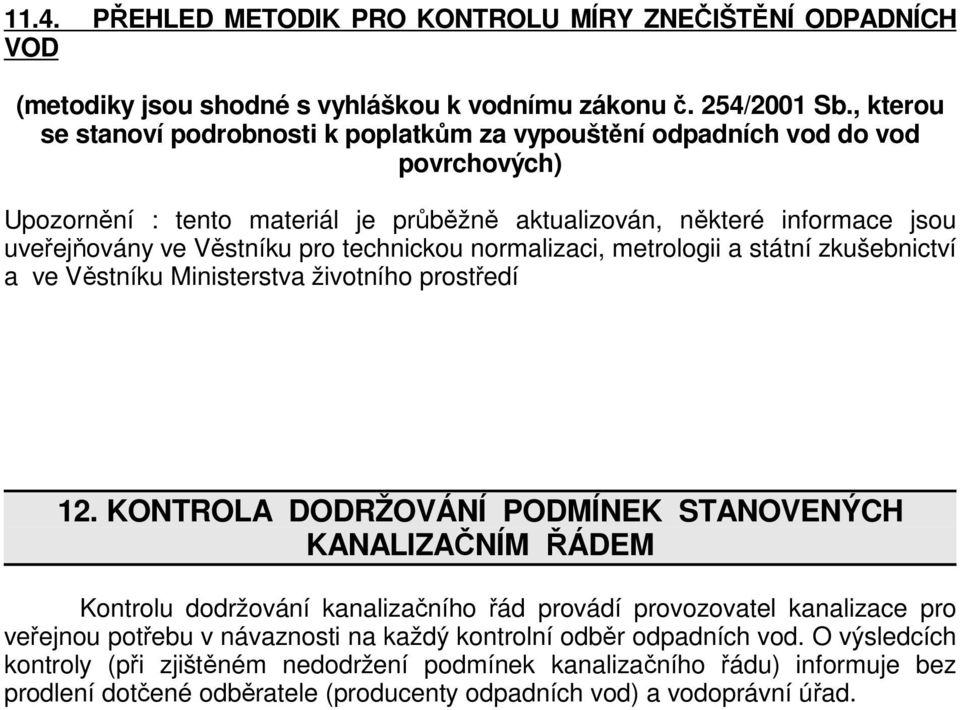 technickou normalizaci, metrologii a státní zkušebnictví a ve Věstníku Ministerstva životního prostředí 12.