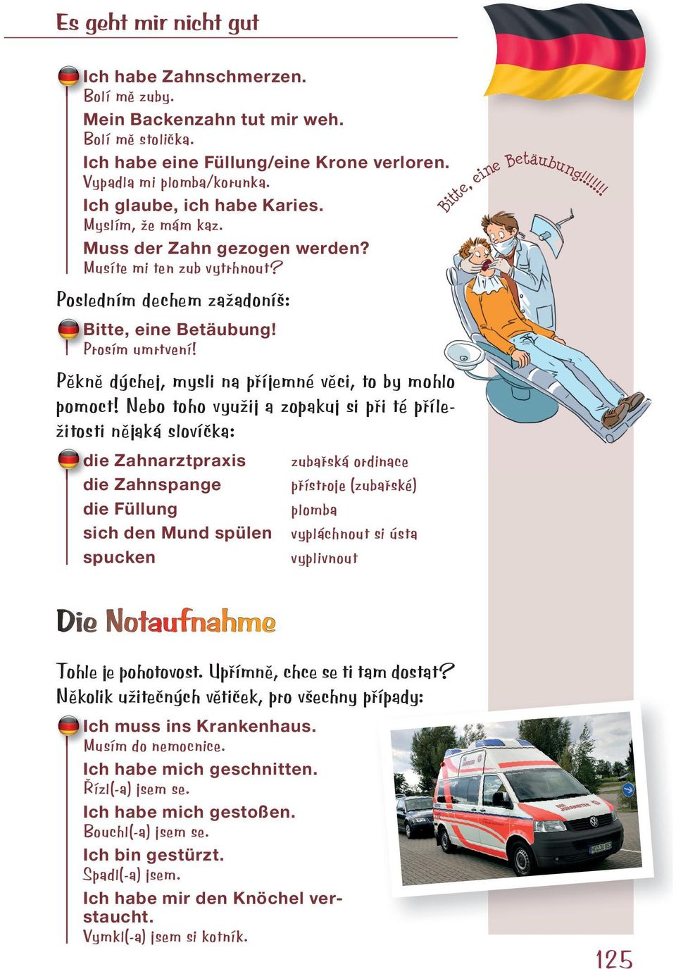 Pěkně dýchej, mysli na příjemné věci, to by mohlo pomoct!