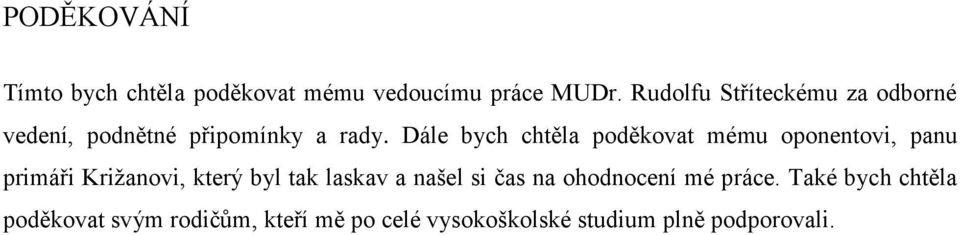 Dále bych chtěla poděkovat mému oponentovi, panu primáři Kriţanovi, který byl tak laskav