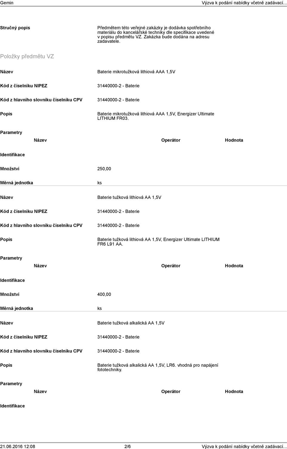 Položky předmětu VZ Baterie mikrotužková lithiová AAA 1,5V Baterie mikrotužková lithiová AAA 1,5V, Energizer Ultimate LITHIUM FR03.