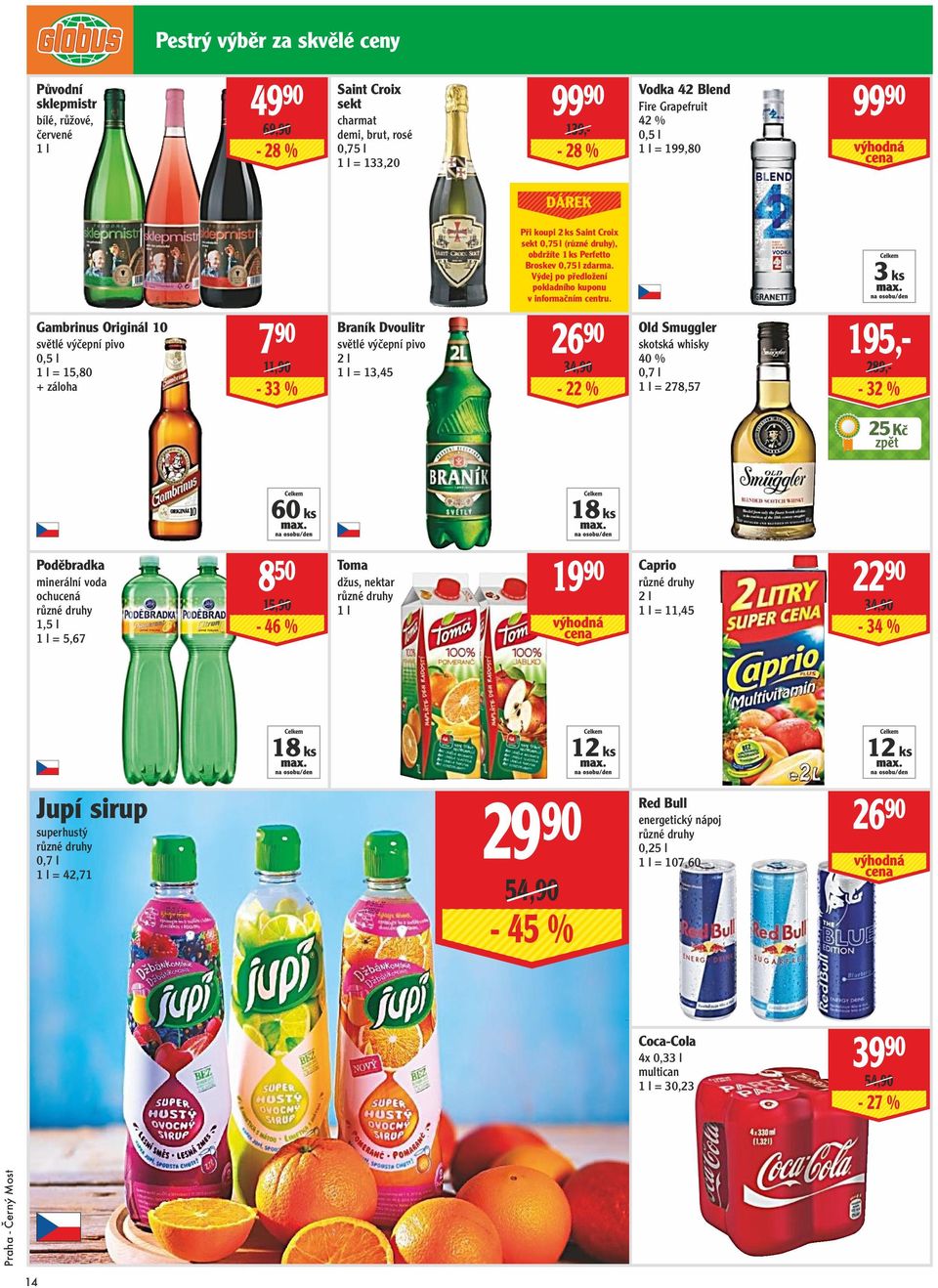 Croix sekt 0,75 l (), obdržíte 1 ks Perfetto Broskev 0,75 l zdarma. Výdej po předložení pokladního kuponu v informačním centru.