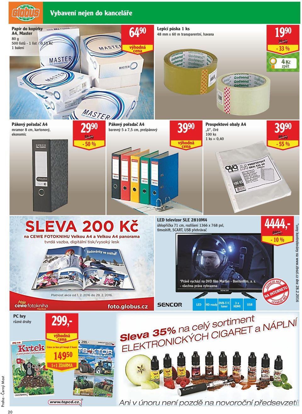 89,90-55 % PC hry 299,- LED televizor SLE 2810M4 úhlopříčka 71 cm, rozlišení 1366 x 768 pxl, timeshift, SCART, USB přehrávač *Právě vychází na DVD fi lm Marťan - Bontonfi lm, a. s.