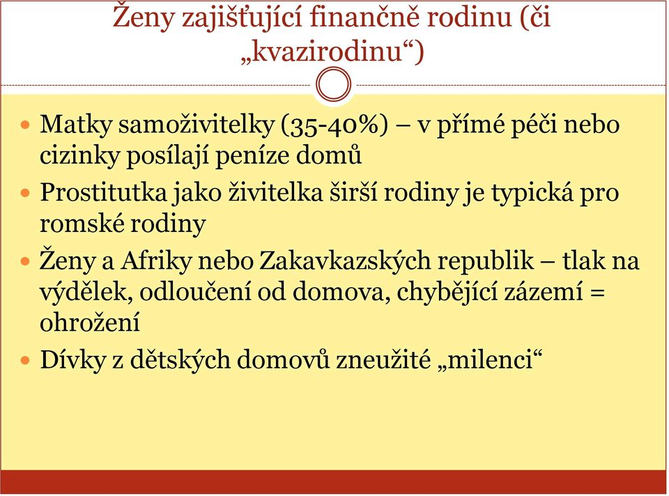 je typická pro romské rodiny Ženy a Afriky nebo Zakavkazských republik tlak na