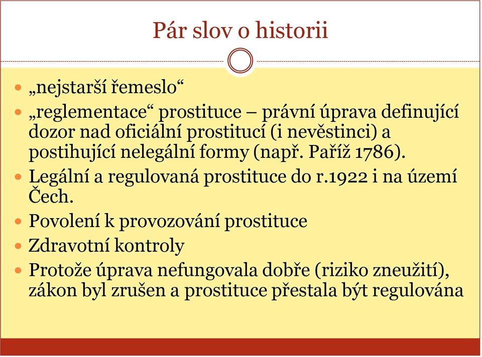 Legální a regulovaná prostituce do r.1922 i na území Čech.
