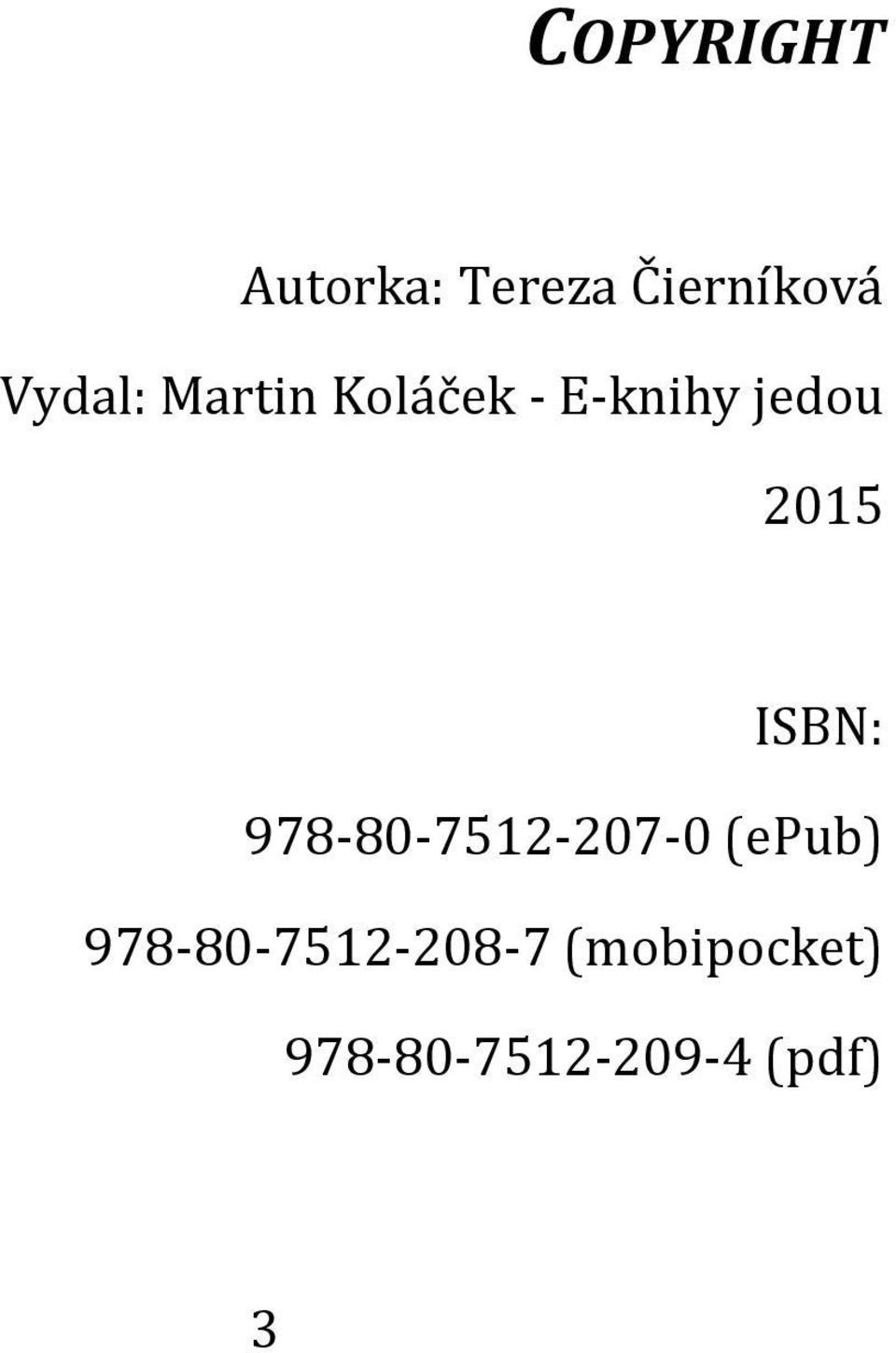 2015 ISBN: 978-80-7512-207-0 (epub)