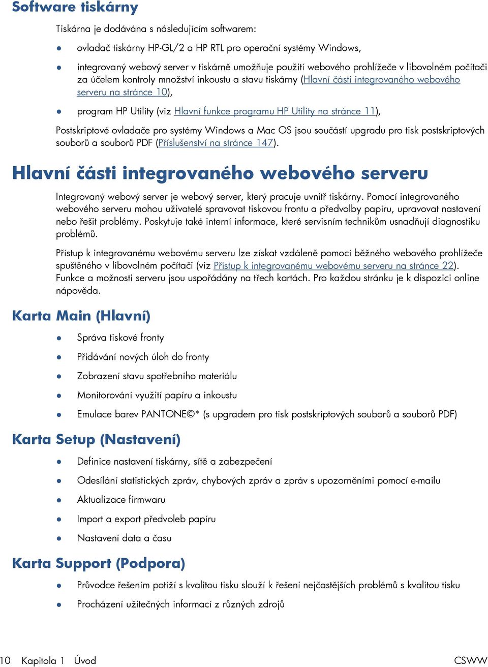 Utility na stránce 11), Postskriptové ovladače pro systémy Windows a Mac OS jsou součástí upgradu pro tisk postskriptových souborů a souborů PDF (Příslušenství na stránce 147).