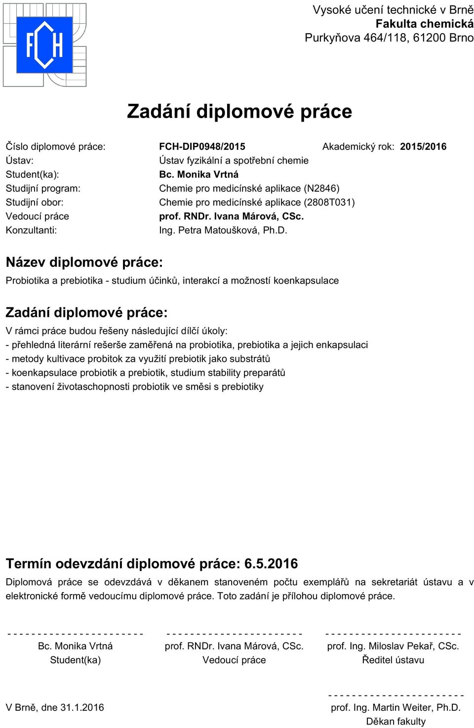 Ivana Márová, CSc. Konzultanti: Ing. Petra Matoušková, Ph.D.