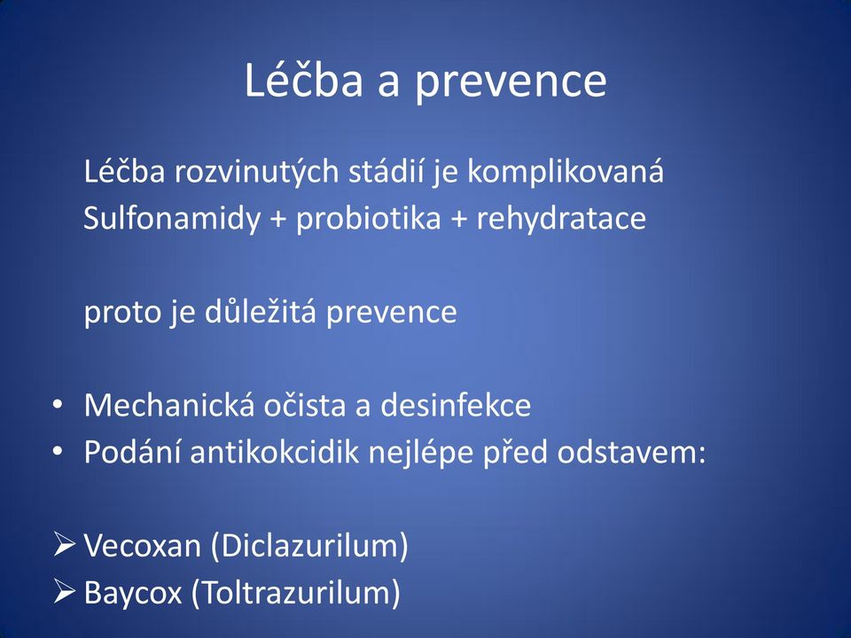 prevence Mechanická očista a desinfekce Podání antikokcidik