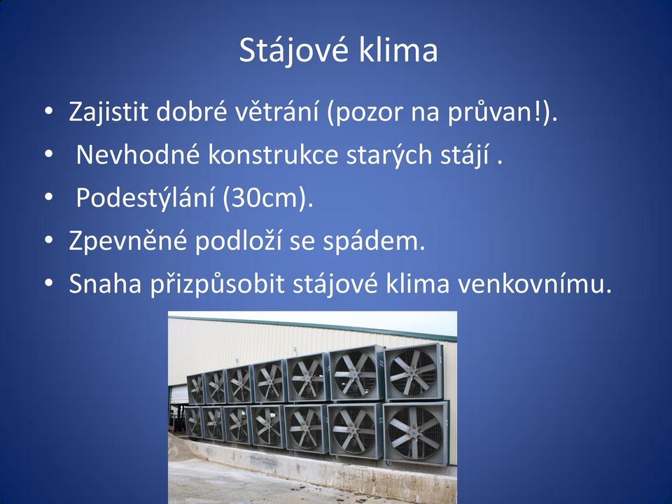 Nevhodné konstrukce starých stájí.