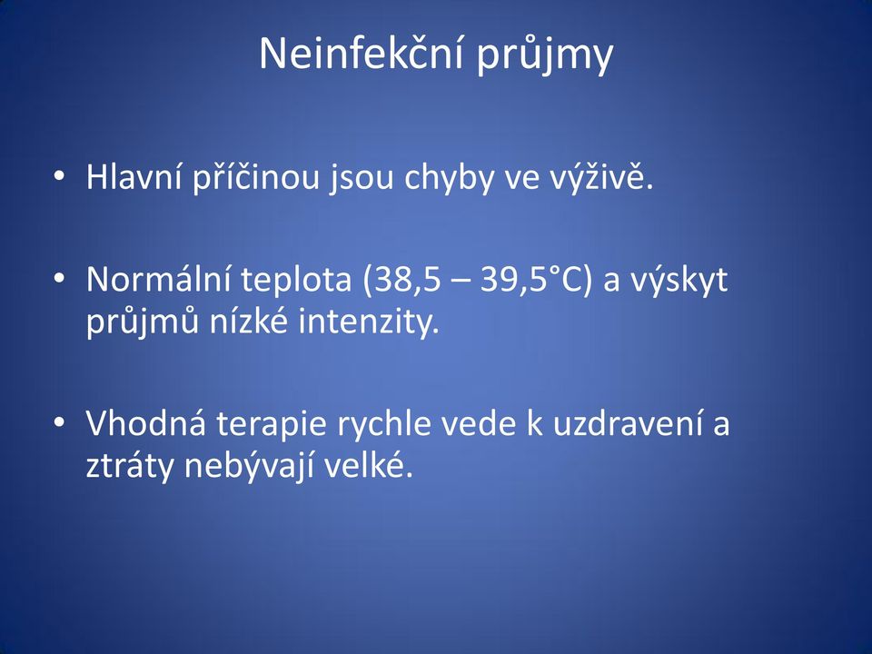 Normální teplota (38,5 39,5 C) a výskyt