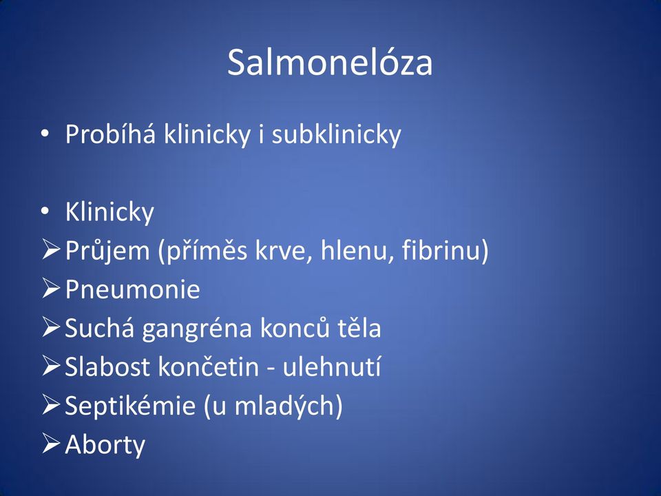 Pneumonie Suchá gangréna konců těla Slabost