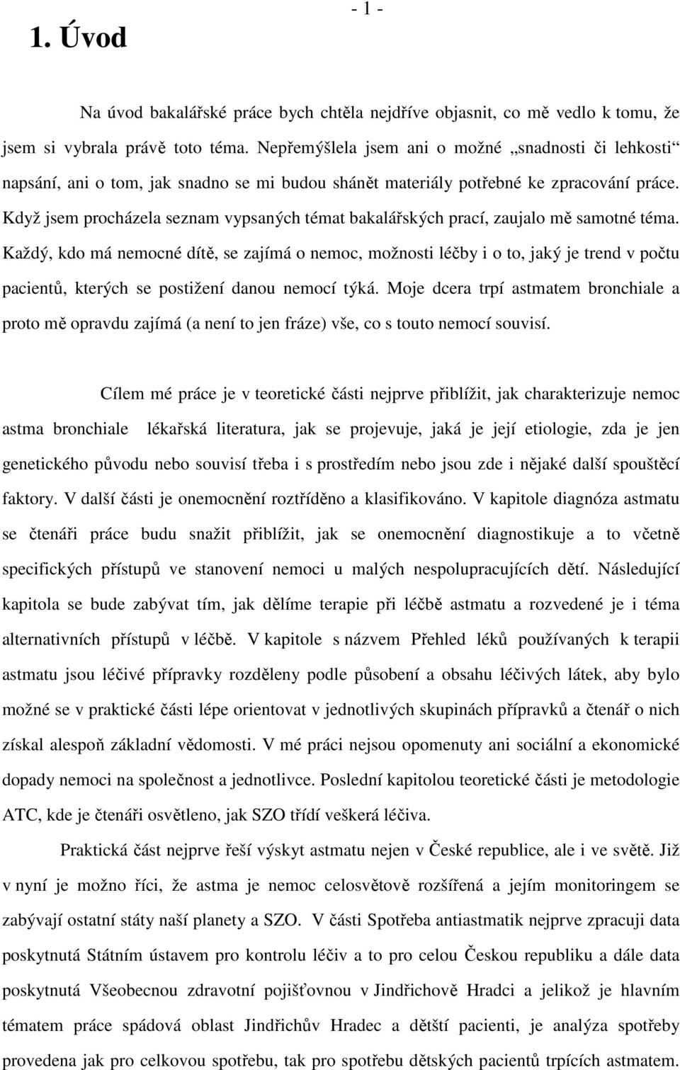 Když jsem procházela seznam vypsaných témat bakalářských prací, zaujalo mě samotné téma.