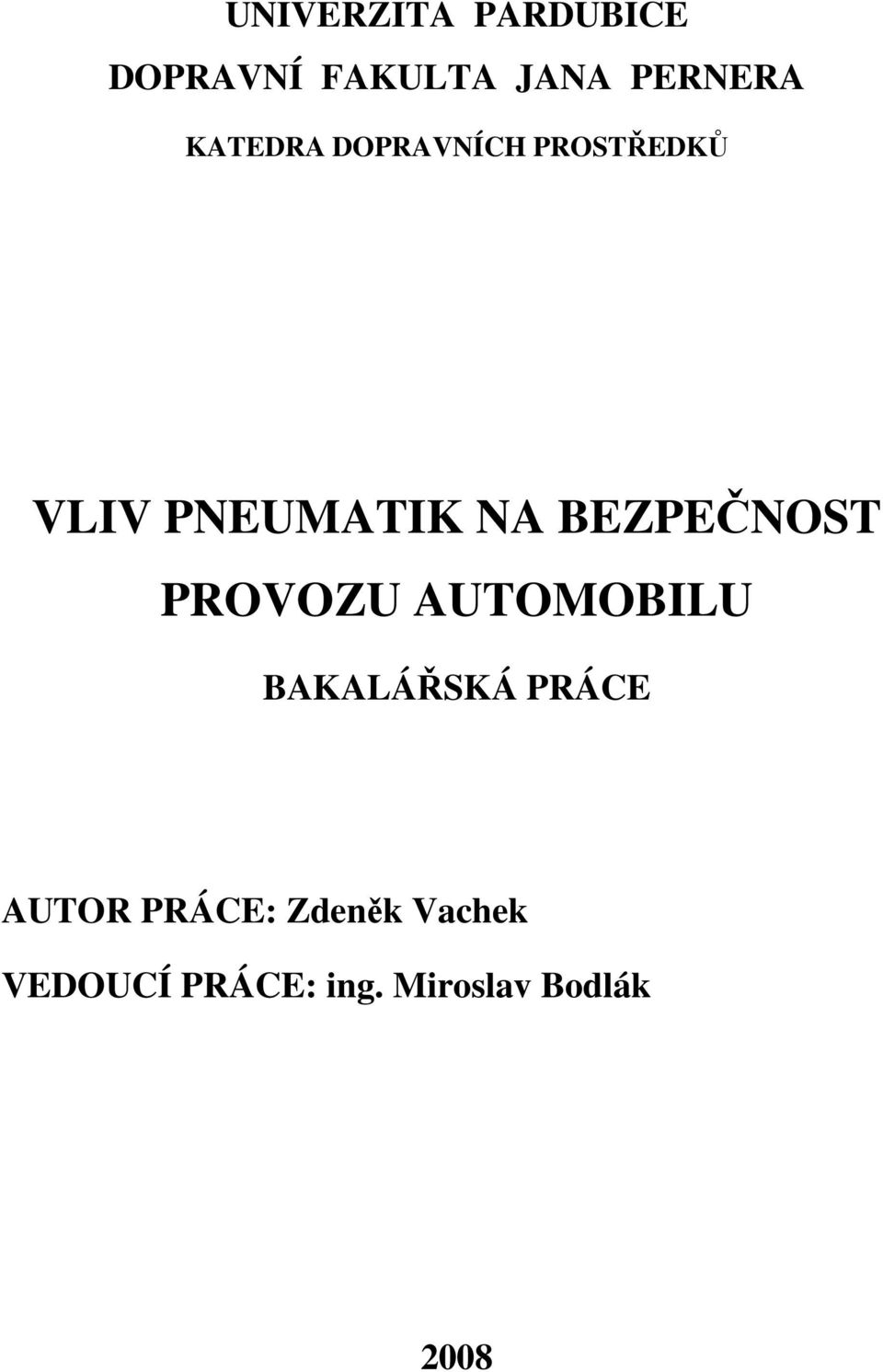 BEZPEČNOST PROVOZU AUTOMOBILU BAKALÁŘSKÁ PRÁCE AUTOR