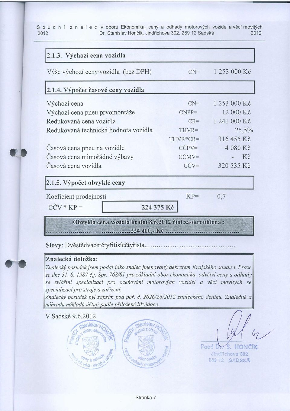 V et Iasov6 cenv vozidla ol Vjchozi cena Yy chozi cena pneu prvomont6ze Redukovand cena vozidla Redukovan6 technickri hodnota vozidl.