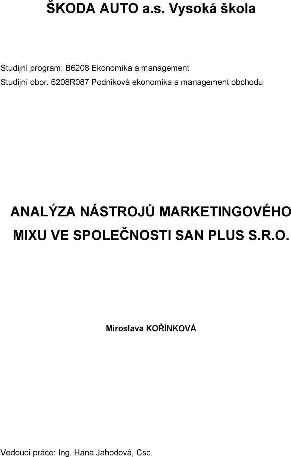 Studijní obor: 6208R087 Podniková ekonomika a management obchodu