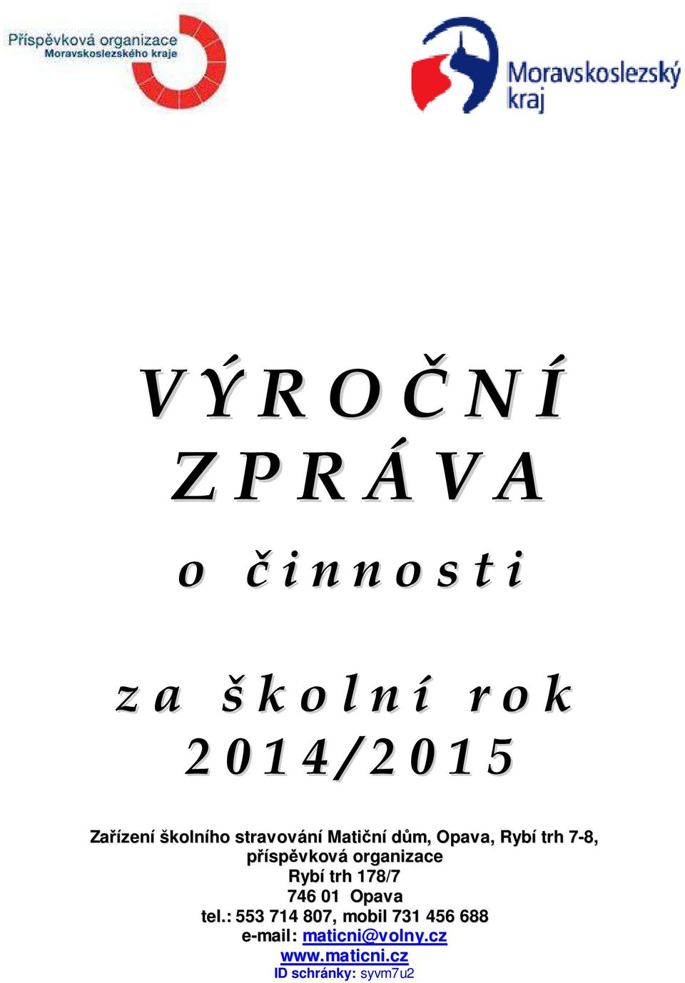 příspěvková organizace Rybí trh 178/7 746 01 Opava tel.