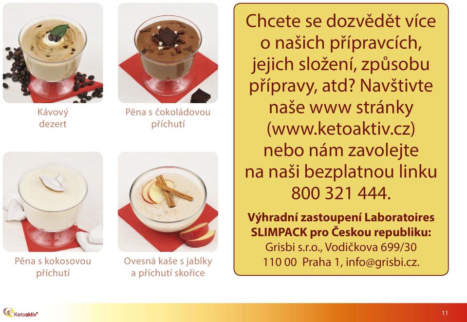 ketoaktiv.cz) nebo nám zavolejte na naši bezplatnou linku 800 321 444.