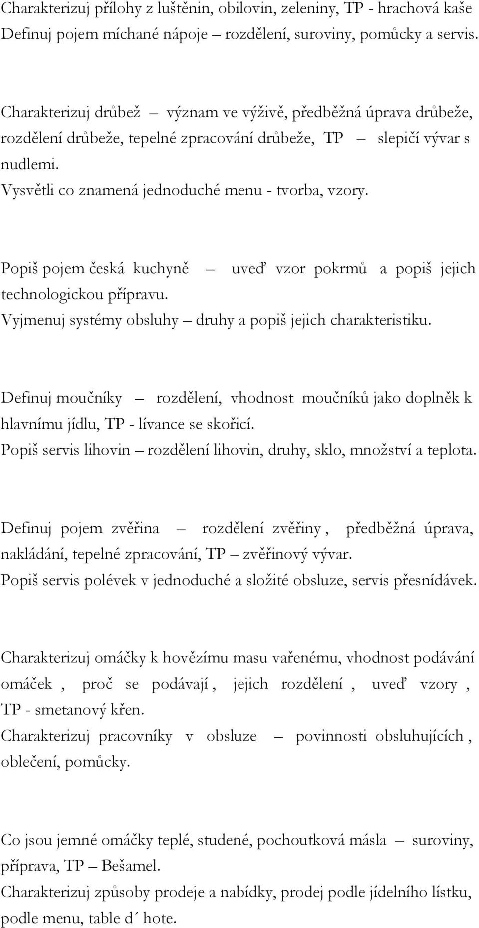 Popiš pojem česká kuchyně uveď vzor pokrmů a popiš jejich technologickou přípravu. Vyjmenuj systémy obsluhy druhy a popiš jejich charakteristiku.