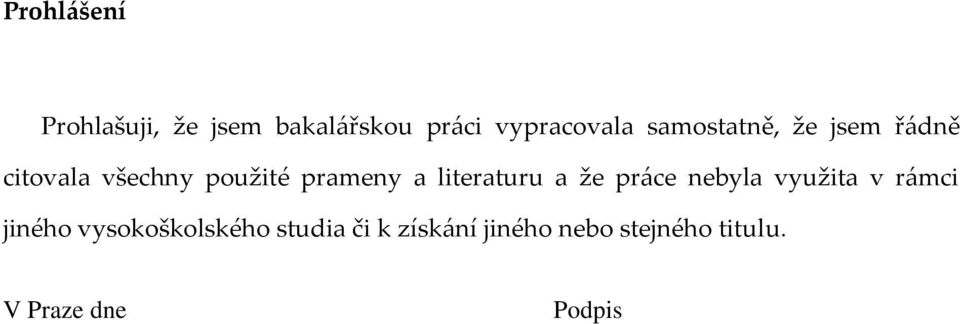literaturu a že práce nebyla využita v rámci jiného