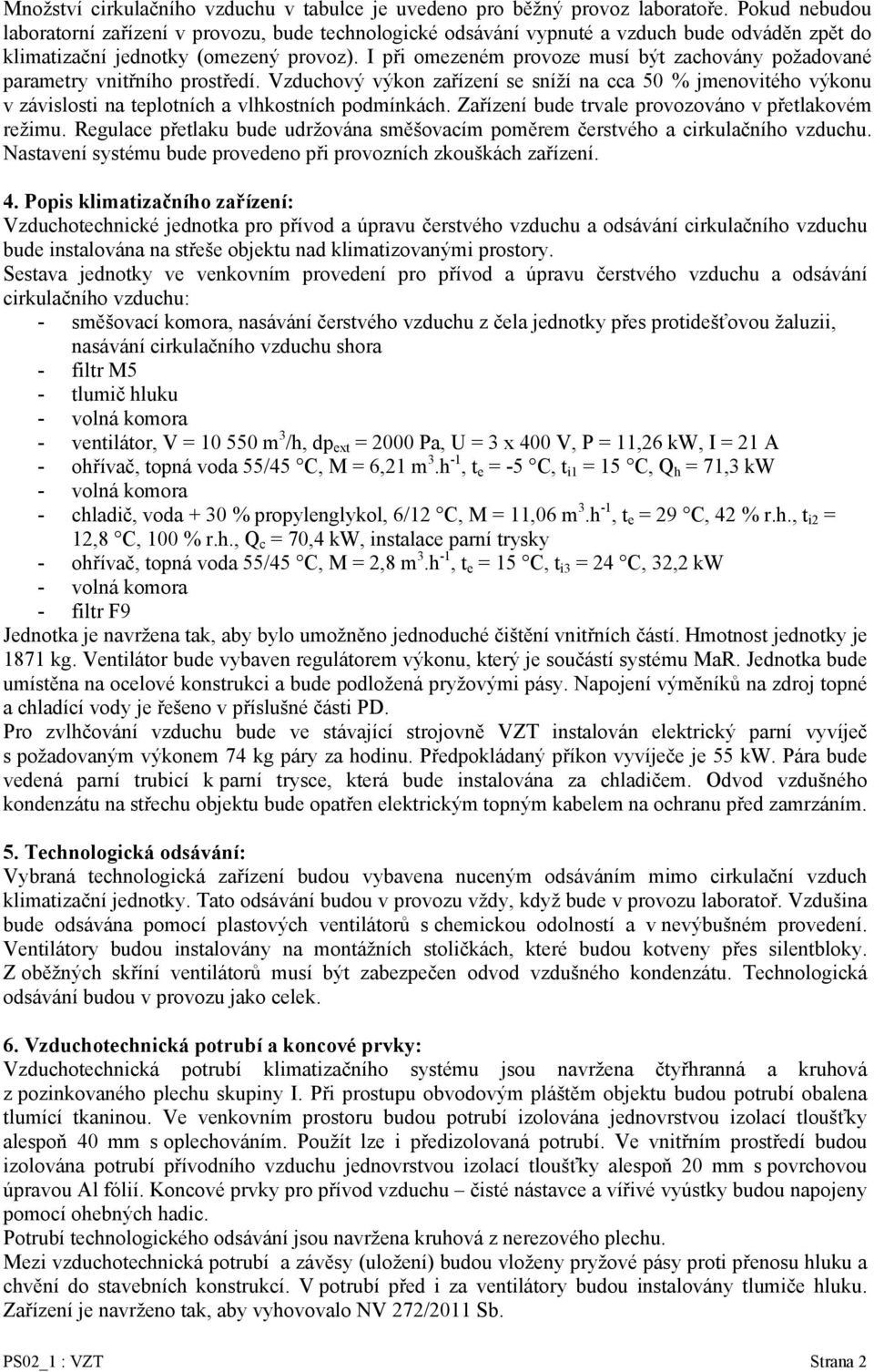 I při omezeném provoze musí být zachovány požadované parametry vnitřního prostředí.