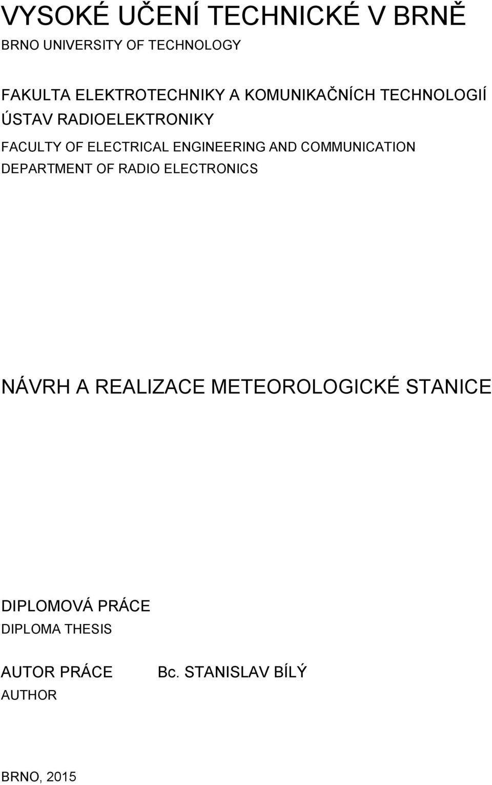 AND COMMUNICATION DEPARTMENT OF RADIO ELECTRONICS NÁVRH A REALIZACE METEOROLOGICKÉ