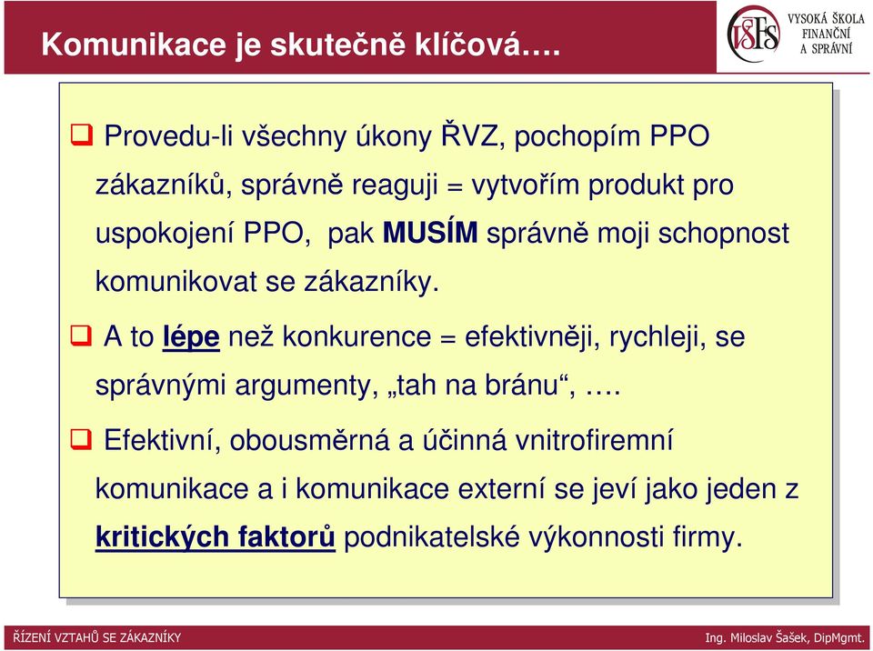 MUSÍM správně moji schopnost komunikovat se se zákazníky.