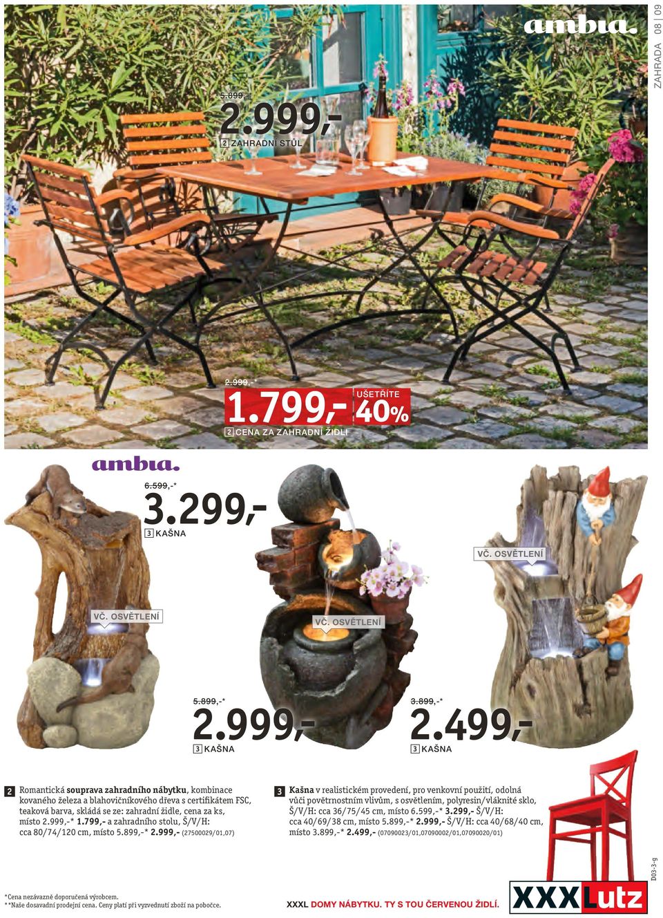 499,- 3 KAŠNA 2 Romantická souprava zahradního nábytku, kombinace kovaného železa a blahovičníkového dřeva s certifikátem FSC, teaková barva, skládá se ze: zahradní židle, cena za ks, místo 2.