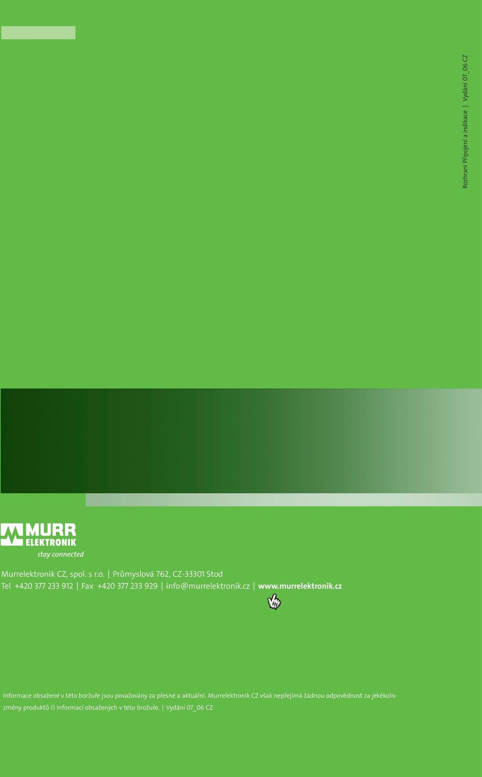 Murrelektronik CZ však nepřejímá žádnou odpovědnost za jekékoliv změny produktů či informací