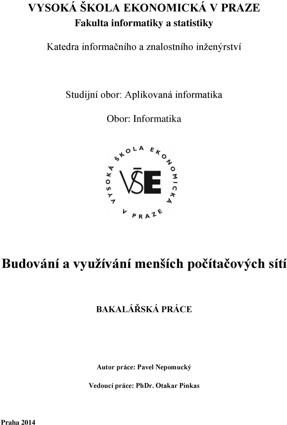 Obor: Informatika Budování a využívání menších počítačových sítí BAKALÁŘSKÁ