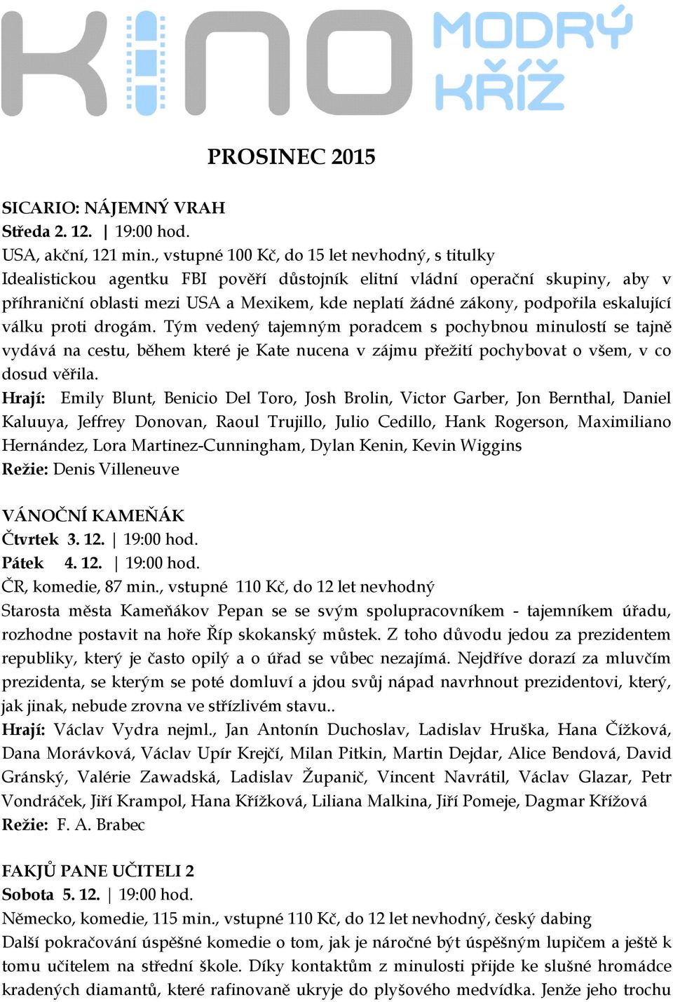 podpořila eskalující válku proti drogám. Tým vedený tajemným poradcem s pochybnou minulostí se tajně vydává na cestu, během které je Kate nucena v zájmu přežití pochybovat o všem, v co dosud věřila.