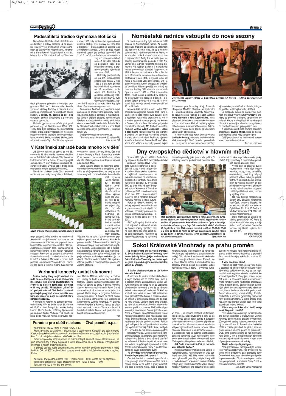 historkami a historick mi fotografiemi a na 21. bfiezna byl v Národním domû na Vinohradech pfiipraven galaveãer s bohat m programem. Nato se 1.