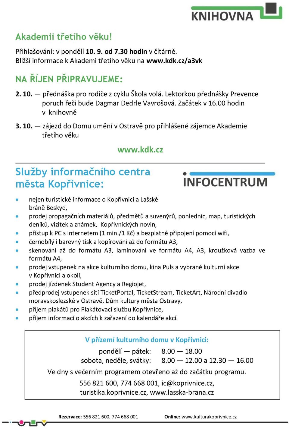 cz Služby informačního centra města Kopřivnice: nejen turistické informace o Kopřivnici a Lašské bráně Beskyd, prodej propagačních materiálů, předmětů a suvenýrů, pohlednic, map, turistických deníků,