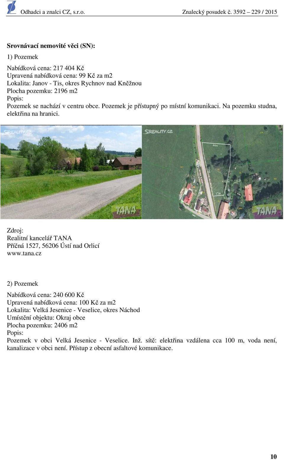 Zdroj: Realitní kancelář TANA Příčná 1527, 56206 Ústí nad Orlicí www.tana.