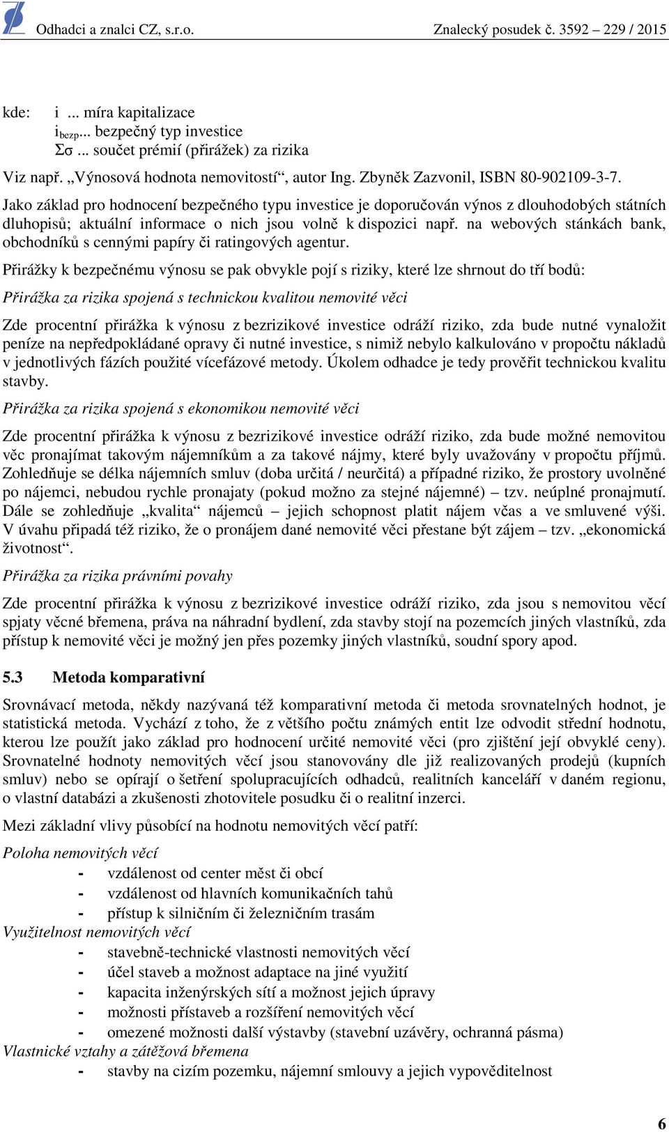 na webových stánkách bank, obchodníků s cennými papíry či ratingových agentur.