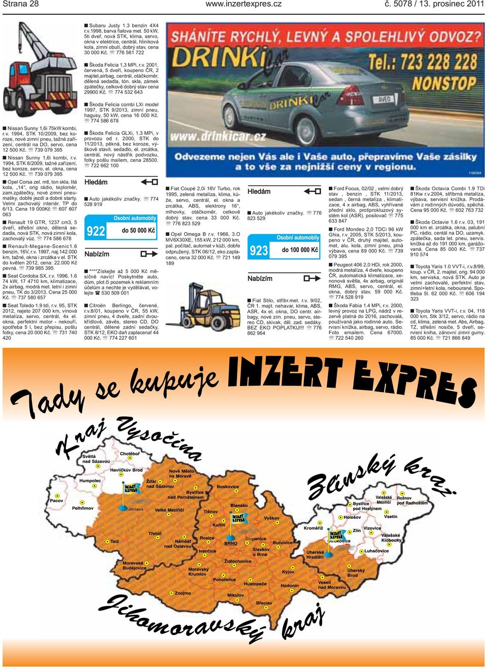 dobrý stav cena 29900 Kč 774 532 643 Nissan Sunny 1,6i 75kW kombi, rv 1994, STK 10/2009, bez koroze, nové zimní pneu, tažné zařízení, centrál na DO, servo, cena 12 500 Kč 739 079 395 Nissan Sunny