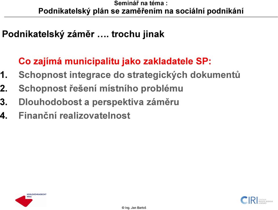 1. Schopnost integrace do strategických dokumentů 2.