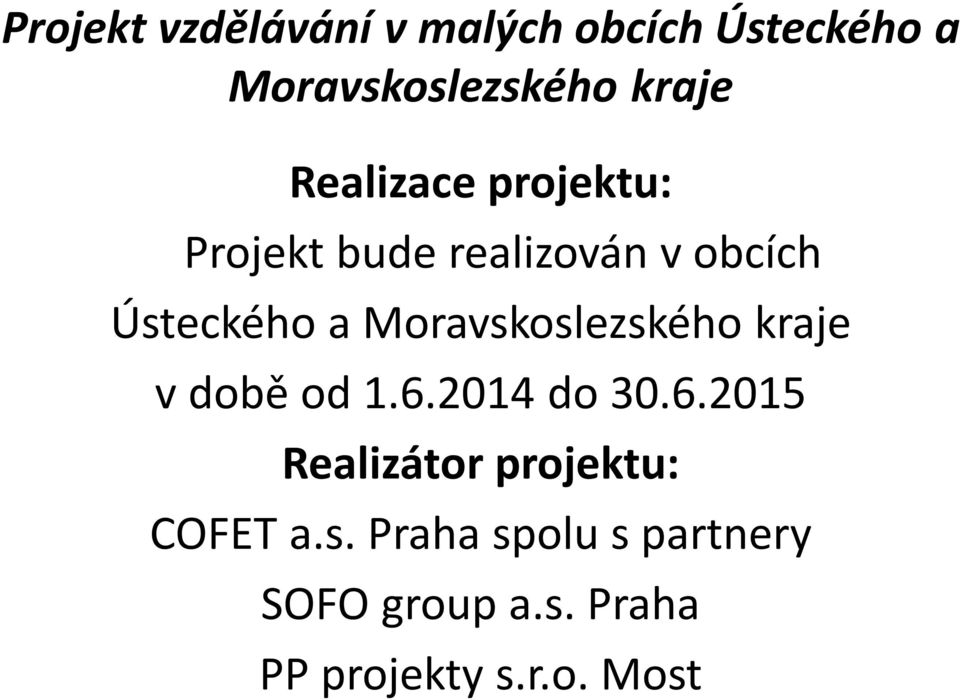 2014 do 30.6.2015 Realizátor projektu: COFET a.s.