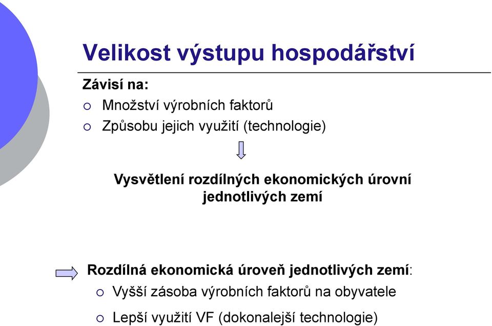 úrovní jednotlivých zemí Rozdílná ekonomická úroveň jednotlivých zemí: